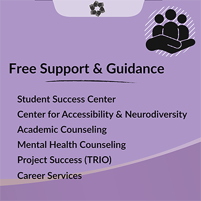 Free support and guidance including mental health counseling, academic counseling, and career services.
